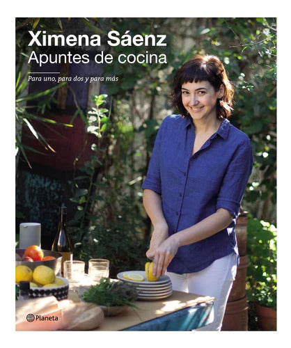 Ximena Saenz | 'Apuntes de Cocina' : Edit By Planeta - Culinary Creations Unveiled | Spanish