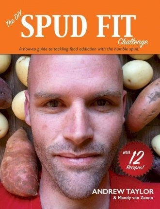 Spud Fit The DIY Spud Fit Challenge: A How-To Guide To Tackling Food Addiction With The Humble Spud 0