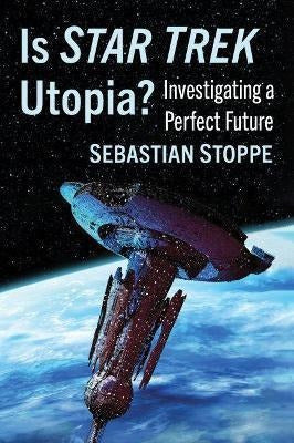 Is Star Trek Utopia? : Investigating A Perfect Future - Libro Is Star Trek Utopia? : Investigating A Perfect Futu...