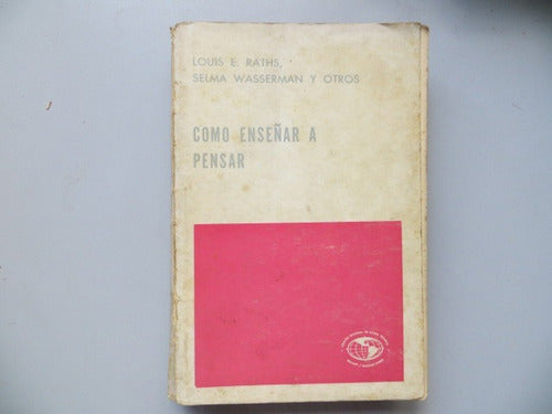 Como Enseñar A Pensar Raths Wasserman Y Otros Paidos 0