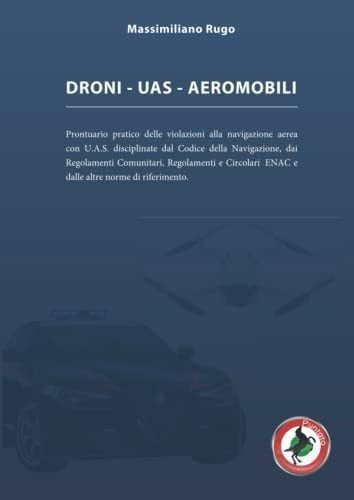 Drone - UAS - Aircraft: Practical Handbook of Flying Machines - Libro: Droni - Uas - Aeromobili: Prontuario Pratico Delle Vi