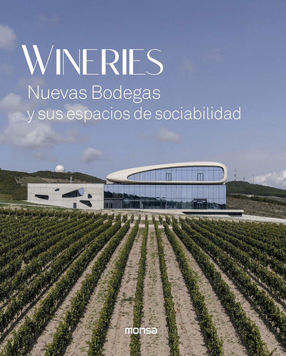 Wineries - New Wineries and their Social Spaces - Wineries - Nuevas Bodegas Y Sus Espacios De Sociabilidad