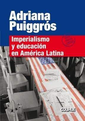 Imperialism and Education in Latin America - Adriana Puiggrós 0