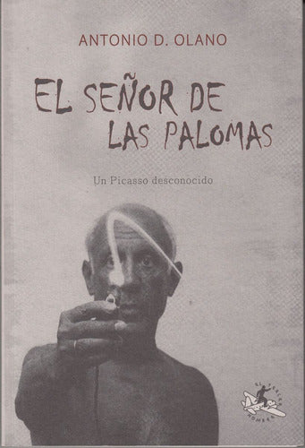 Biografia Picasso Polemico Señor De Las Palomas Olano 2008 0