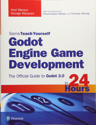 Godot Engine Game Development In 24 Hours - Learn to Create Stunning Games in No Time! - Book : Godot Engine Game Development In 24 Hours, Sams Teac