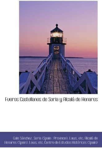 Book: Fueros Castellanos Soria and Alcalá Henares (Spanish Edition) - Libro: Fueros Castellanos Soria Y Alcalá Henares (Spani
