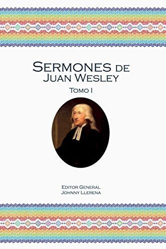 Sermones De Juan Wesley Tomo I - Wesley, John 0