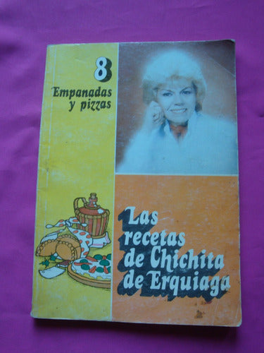 Las Recetas De Chichita De Erquiaga Empanadas Y Pizzas 0