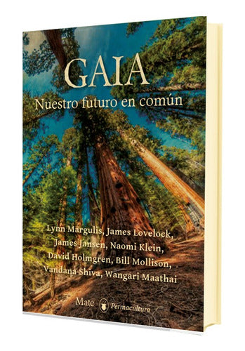 Gaia: Our Common Future - Permaculture Essays - Gaia , Nuestro Futuro En Común - Ensayos De Permacultura