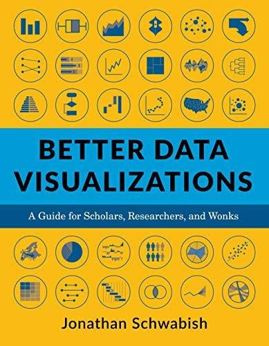 Columbia University Press: Better Data Visualizations A Guide For Scholars 0