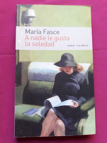 A Nadie Le Gusta La Soledad - Maria Fasce - Emecé Editores 0