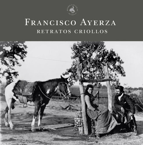 Francisco Ayerza. Criollo Portraits 0
