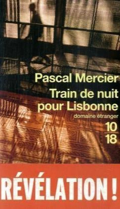 Night Train to Lisbon - Pascal Mercier (French) - Train De Nuit Pour Lisbonne - Pascal Mercier (Frances)
