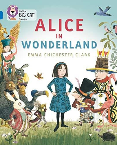 Alice In Wonderland - Band 16 - Big Cat - Chichester Clark, Em 0