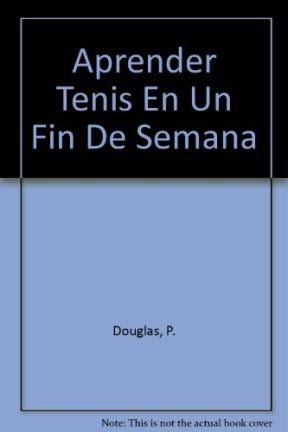 Learn Tennis In A Weekend By Douglas - Planeta 1