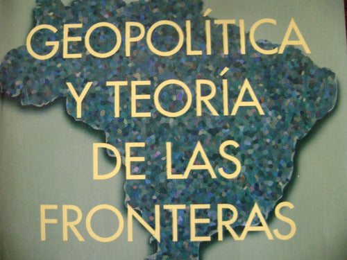 Geopolitica Y Teoria De Las Fronteras. Mattos. Como Nvo!! 0