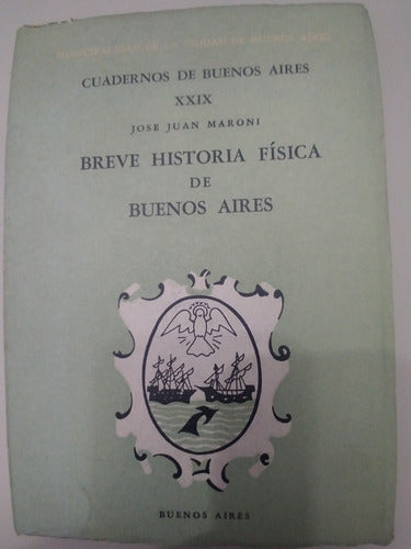 Breve Historia Fisica De Buenos Aires Jose Juan Maroni (10) 0