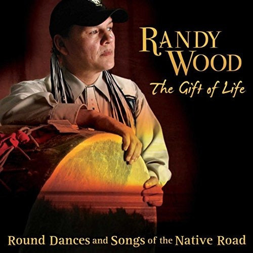 Wood Randy Gift Of Life: Round Dances & Songs Of Native Road CD - Wood Randy Gift Of Life: Round Dances & Songs Of Native R Cd