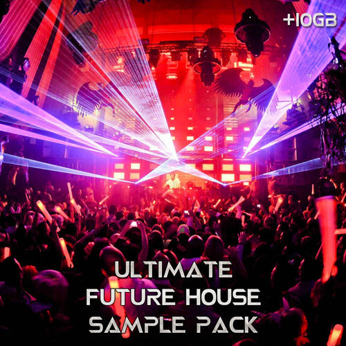 Ultimate Future House Sample Pack (+10gb) 1