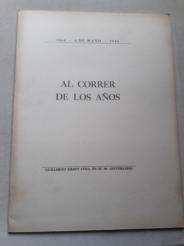 Al Correr De Los Años 1864 - 1944 - 80 Aniversario G. Kraft 0