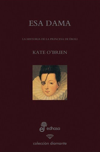 Esa Dama - Kate O'Brien - Libro Nuevo Tapa Dura 0