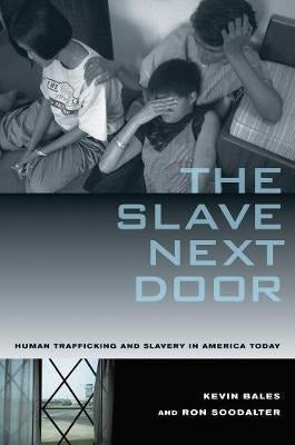 The Slave Next Door: Human Trafficking and Slavery in America Today by Kevin Bales (Paperback) 0