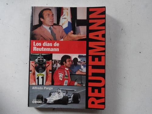 CEAC Los Dias De Reutemann Antiguo Alfredo Parga Libro Auto Manual 0