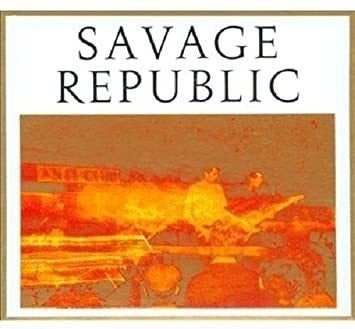 Savage Republic Recordings From Live Performances 1981-1983 0