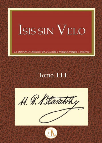 Isis Sin Velo - Tomo III - Helena P. Blavatsky 0