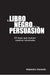 Libro: El Libro Negro De La Persuasión (caminos) (spanish Ed 0