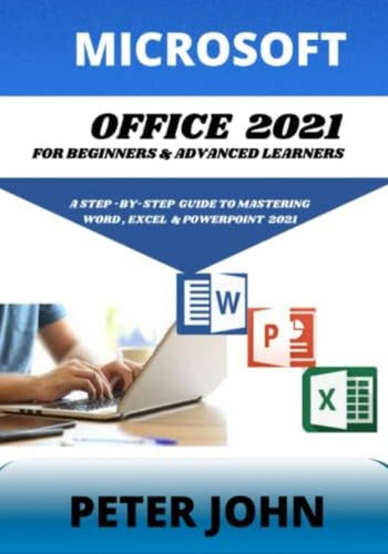 Libro: Microsoft Office 2021 For Beginners & Advanced A To & 0