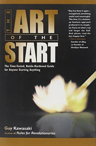 The Art of the Start: The Time-Tested Guide for Entrepreneurs - Libro: The Art Of The Start: The Time-Tested, Guide For