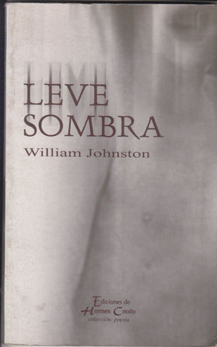 Poesia Uruguay William Johnston Leve Sombra Dedicado 2007 0