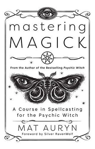 Book : Mastering Magick A Course In Spellcasting For The... 0