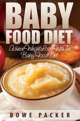 Achieve Lasting Weight Loss with the Baby Food Diet - Libro Baby Food Diet (Achieve Lasting Weight Loss With Th...
