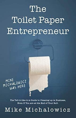 Toilet Paper Entrepreneur: The Tell-it-like-it-is Guide 0