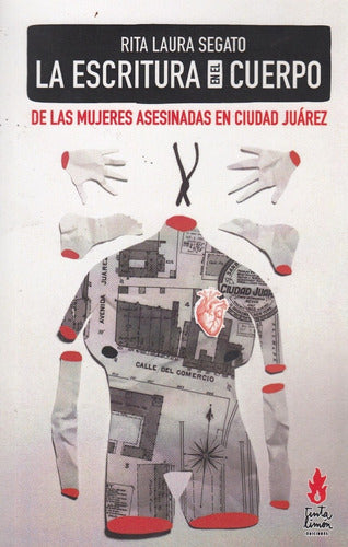 "The Writing on the Body of Murdered Women in Ciudad Juárez, Rita Segato" - La Escritura En El Cuerpo Mujeres Ciudad Juarez Rita Segato