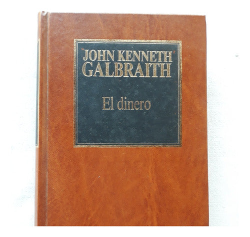 El Dinero - John Kenneth Galbraith - Hyspamerica 1983 0