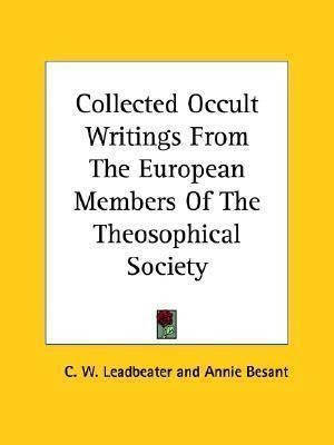 Collected Occult Writings From The European Members Of The Theosophical Society - Collected Occult Writings From The European Members Of Th...