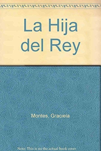 "The King's Daughter" by Montes - A Captivating Tale - La Hija Del Rey - Montes - Gramon-Colihue - #D