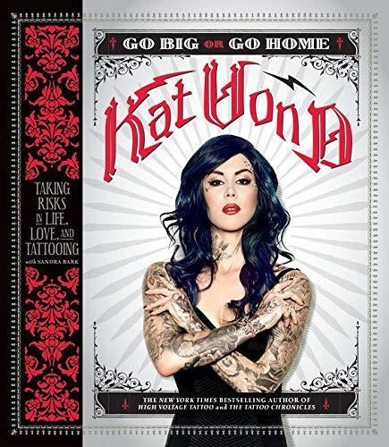 Go Big Or Go Home: Taking Risks In Life, Love, And Tattooing - Book : Go Big Or Go Home Taking Risks In Life, Love, And...