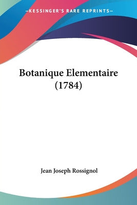 Libro Botanique Elementaire (1784) - Rossignol, Jean Joseph 0