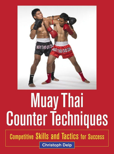 Blue Snake Books: Muay Thai Counter Techniques: Competitive Skills and 0