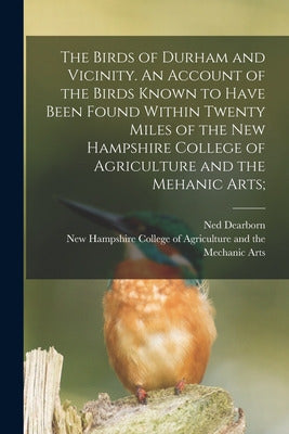 Book: The Birds of Durham and Vicinity. An Account of the Birds Known Within Twenty Miles of the City Center 0