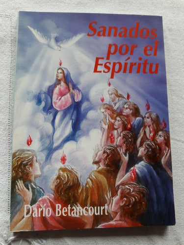 Sanados Por El Espiritu - Dario Betancourt - Tierra Nueva 0