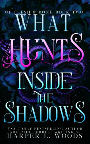 "What Hunts Inside The Shadows" by Harper L. Woods - Engrossing Dark Fantasy Novel - Book : What Hunts Inside The Shadows (Of Flesh And Bone...