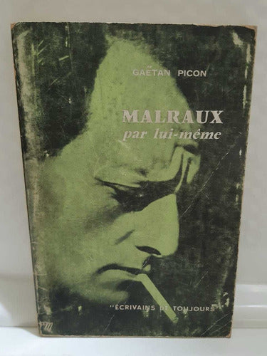 Malraux Par Lui-meme. Gaetan Picon 0