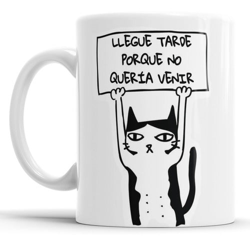 Taza Frase Llegue Tarde Porque No Quería Venir 0