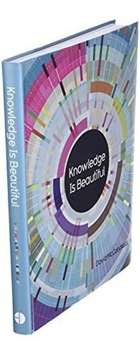 Knowledge Is Beautiful - Impossible Ideas, Invisible Patterns - Book : Knowledge Is Beautiful Impossible Ideas, Invisible..