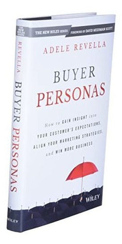 Buyer Personas: How To Gain Insight Into Your Customers Experience - Hardcover - Book : Buyer Personas How To Gain Insight Into Your...